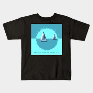 Sailing Fair Winds and Following Seas Kids T-Shirt